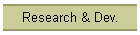 Research & Dev.